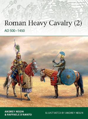 Roman Heavy Cavalry (2): AD 500 1450