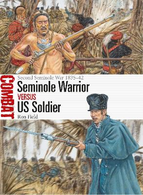 Seminole Warrior vs US Soldier: Second Seminole War 1835 42