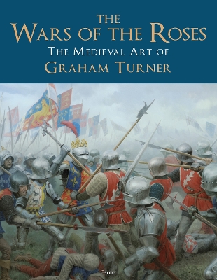 Wars of the Roses: The Medieval Art of Graham Turner