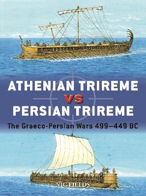 Athenian Trireme vs Persian Trireme: The Graeco-Persian Wars 499 449 BC