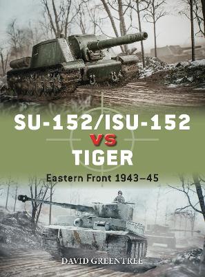 SU-152/ISU-152 vs Tiger: Eastern Front 1943 45