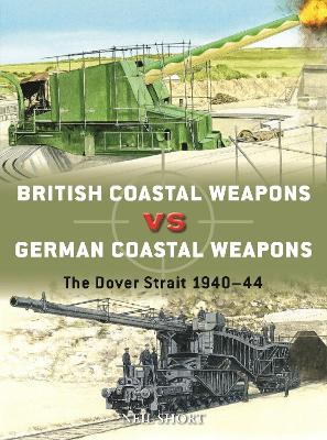 British Coastal Weapons vs German Coastal Weapons: The Dover Strait 1940 44