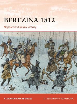 Berezina 1812: Napoleon s Hollow Victory