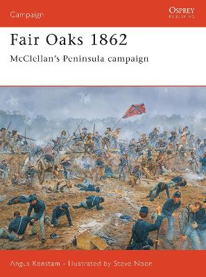 Fair Oaks 1862: McClellan s Peninsula campaign