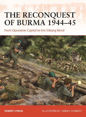 Reconquest of Burma 194445: From Operation Capital to the Sittang Bend