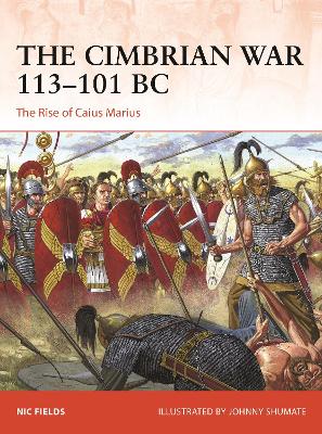 Cimbrian War 113 101 BC: The Rise of Caius Marius
