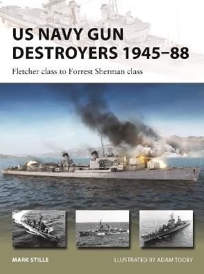US Navy Gun Destroyers 194588: Fletcher class to Forrest Sherman class