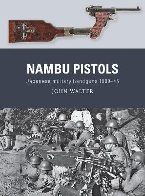 Nambu Pistols: Japanese military handguns 1900 45