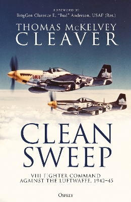 Clean Sweep: VIII Fighter Command against the Luftwaffe, 194245