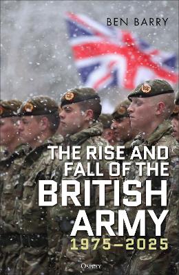 Rise and Fall of the British Army, 19752025