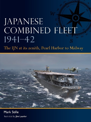 Japanese Combined Fleet 1941 42: The IJN at its zenith, Pearl Harbor to Midway