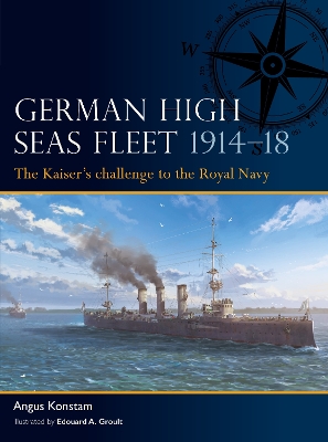 German High Seas Fleet 1914 18: The Kaiser s challenge to the Royal Navy