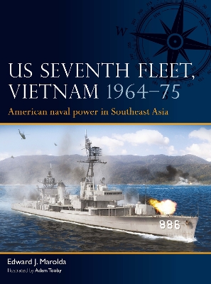 US Seventh Fleet, Vietnam 1964 75: American naval power in Southeast Asia