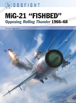 MiG-21  FISHBED : Opposing Rolling Thunder 1966 68