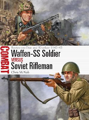 Waffen-SS Soldier vs Soviet Rifleman: Rostov-on-Don and Kharkov 1942 43