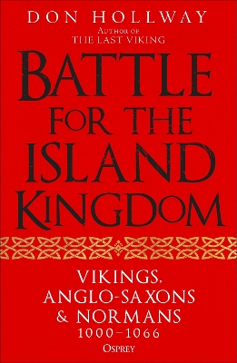Battle for the Island Kingdom: Vikings, Anglo-Saxons & Normans, 1000-1066
