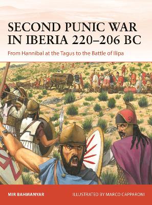 Second Punic War in Iberia 220 206 BC: From Hannibal at the Tagus to the Battle of Ilipa
