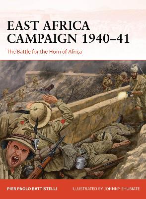 East Africa Campaign 1940 41: The Battle for the Horn of Africa