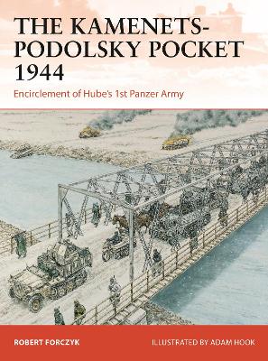 Kamenets-Podolsky Pocket 1944: Encirclement of Hube s 1st Panzer Army