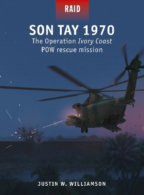 Son Tay 1970: The Operation Ivory Coast POW rescue mission