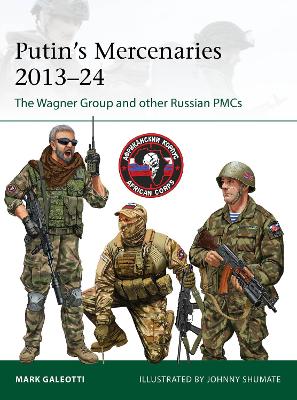 Putin's Mercenaries, 201324: The Wagner Group and other Russian PMCs