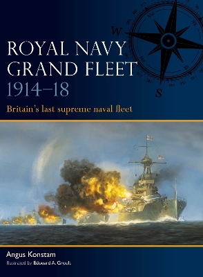 Royal Navy Grand Fleet 1914 18: Britain s last supreme naval fleet