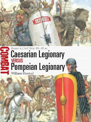 Caesarian Legionary vs Pompeian Legionary: Romes Civil War 4945 BC