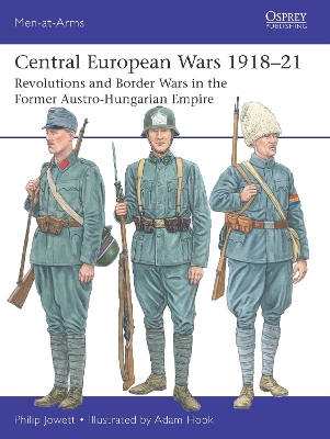 Central European Wars 191821: Revolutions and Border Wars in the Former Austro-Hungarian Empire