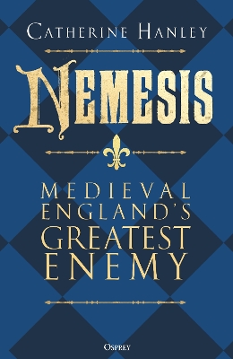 Nemesis: Medieval England's Greatest Enemy