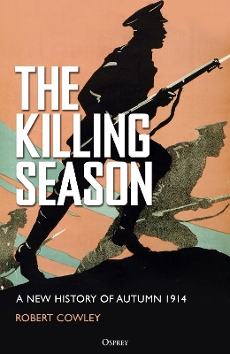Killing Season: A New History of Autumn 1914