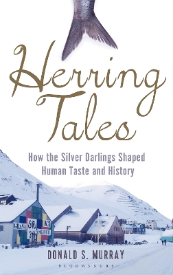Herring Tales: How the Silver Darlings Shaped Human Taste and History