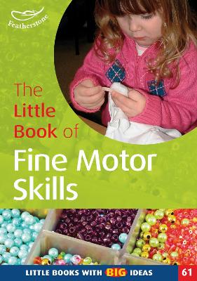 The Little Book of Fine Motor Skills: Little Books with Big Ideas (61)