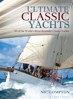 Ultimate Classic Yachts: 20 of the World's Most Beautiful Classic Yachts