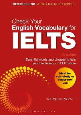 Check Your English Vocabulary for IELTS: Essential words and phrases to help you maximise your IELTS score 4th edition