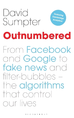Outnumbered: From Facebook and Google to Fake News and Filter-bubbles   The Algorithms That Control Our Lives