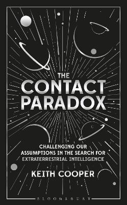 Contact Paradox: Challenging our Assumptions in the Search for Extraterrestrial Intelligence