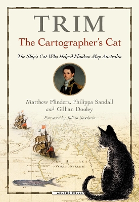 Trim, The Cartographer''s Cat: The Ship's Cat Who Helped Flinders Map Australia