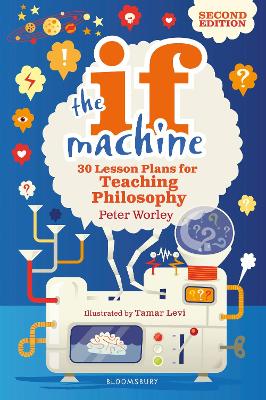 If Machine, 2nd edition: 30 Lesson Plans for Teaching Philosophy 2nd edition