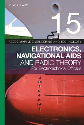 Reeds Vol 15: Electronics, Navigational Aids and Radio Theory for  Electrotechnical Officers