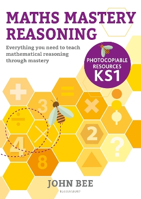Maths Mastery Reasoning: Photocopiable Resources KS1: Everything You Need to Teach Mathematical Reasoning Through Mastery