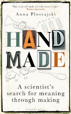Handmade: A Scientist s Search for Meaning through Making