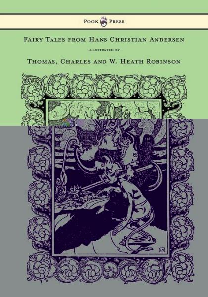 Fairy Tales from Hans Christian Andersen - Illustrated by Thomas, Charles and W. Heath Robinson