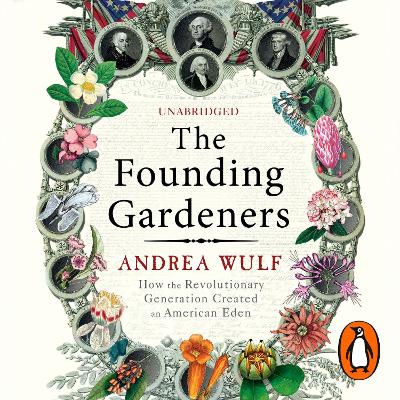 Founding Gardeners: How the Revolutionary Generation created an American Eden