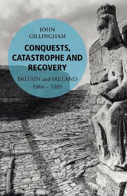 Conquests, Catastrophe and Recovery: Britain and Ireland 1066 1485