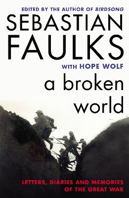 Broken World: Letters, Diaries and Memories of the Great War