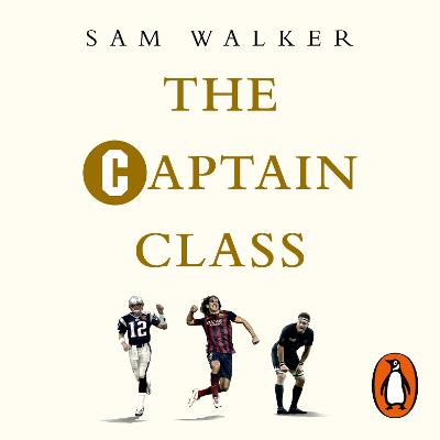 Captain Class: The Hidden Force Behind the World's Greatest Teams