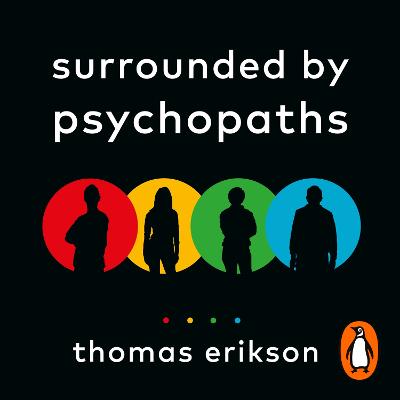 Surrounded by Psychopaths: or, How to Stop Being Exploited by Others