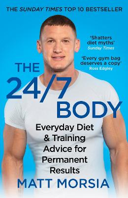 24/7 Body: The Sunday Times bestselling guide to diet and training