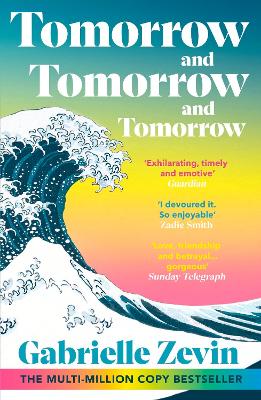 Tomorrow, and Tomorrow, and Tomorrow: DISCOVER THE #1 SUNDAY TIMES BESTSELLING PHENOMENON