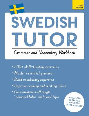 Swedish Tutor: Grammar and Vocabulary Workbook (Learn Swedish with Teach  Yourself): Advanced beginner to upper intermediate course
